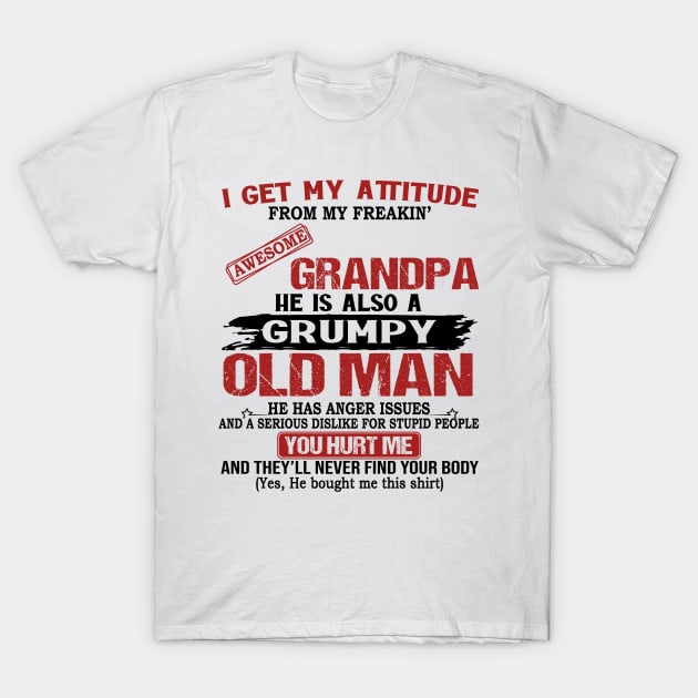 I Get My Attitude From My Freaking Awesome Grandpa T-Shirt by Jenna Lyannion